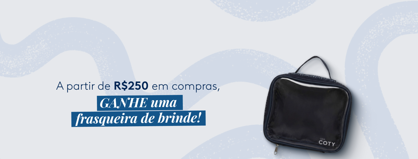 Compras a partir de R$250 ganham frasqueira brinde!